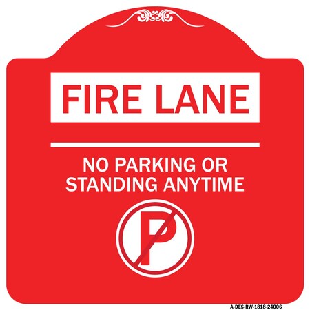 Signmission Fire Lane No Parking or Standing Anytime W/ No Parking Heavy-Gauge Alum, 18" x 18", RW-1818-24006 A-DES-RW-1818-24006